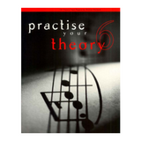 Practise Your Theory Grade 6
